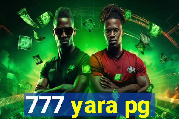 777 yara pg